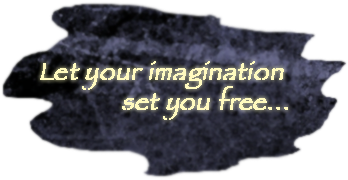 Let your imagination set you free...